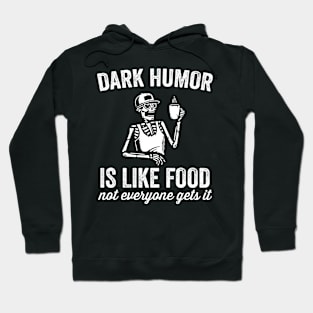 Funny Dark Humor Is Like Food Not Everyone Gets It Hoodie